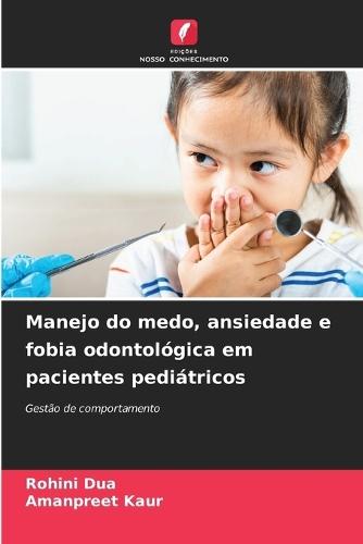 Manejo do medo, ansiedade e fobia odontológica em pacientes pediátricos