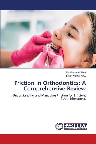 Friction in Orthodontics: A Comprehensive Review