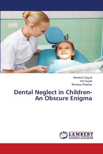 Dental Neglect in Children-An Obscure Enigma