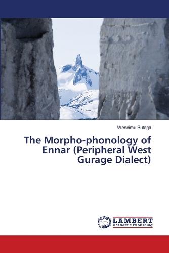 The Morpho-phonology of Ennar (Peripheral West Gurage Dialect)