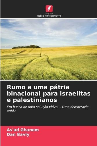Rumo a uma pátria binacional para israelitas e palestinianos