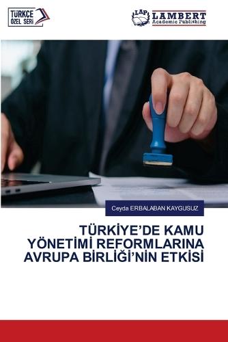Türkİye'de Kamu Yönetİmİ Reformlarina Avrupa BİrlİĞİ'nİn Etkİsİ