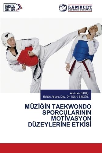 MüzİĞİn Taekwondo Sporcularinin Motİvasyon Düzeylerİne Etkİsİ