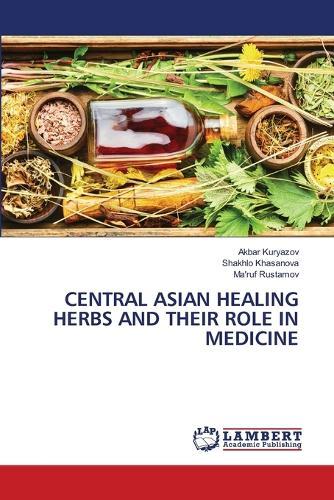 Central Asian Healing Herbs and Their Role in Medicine