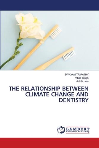 The Relationship Between Climate Change and Dentistry