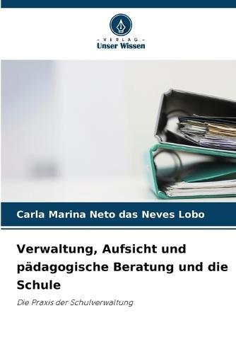 Verwaltung, Aufsicht und pädagogische Beratung und die Schule