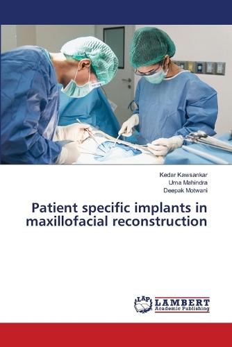 Patient specific implants in maxillofacial reconstruction