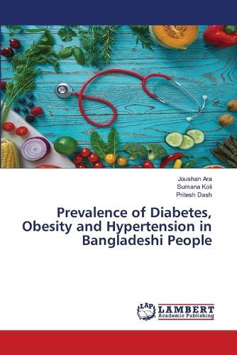 Prevalence of Diabetes, Obesity and Hypertension in Bangladeshi People