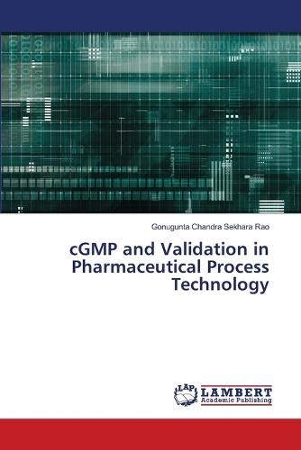 cGMP and Validation in Pharmaceutical Process Technology