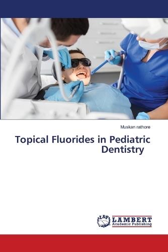 Topical Fluorides in Pediatric Dentistry