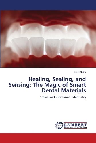 Healing, Sealing, and Sensing: The Magic of Smart Dental Materials