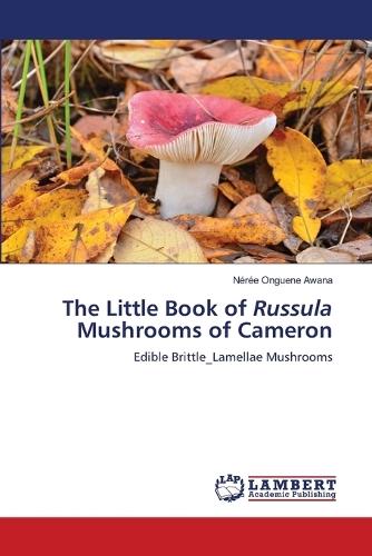 The Little Book of Russula Mushrooms of Cameron