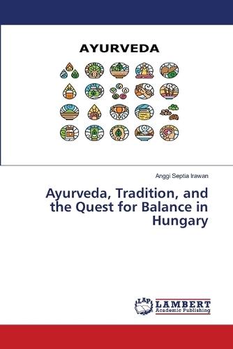 Ayurveda, Tradition, and the Quest for Balance in Hungary
