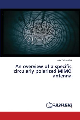 An overview of a specific circularly polarized MIMO antenna
