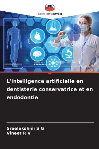 L'intelligence artificielle en dentisterie conservatrice et en endodontie