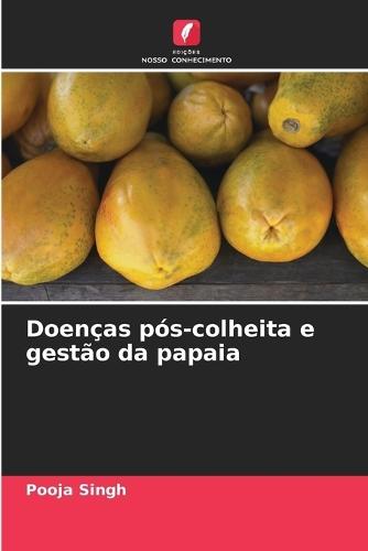 Doenças pós-colheita e gestão da papaia
