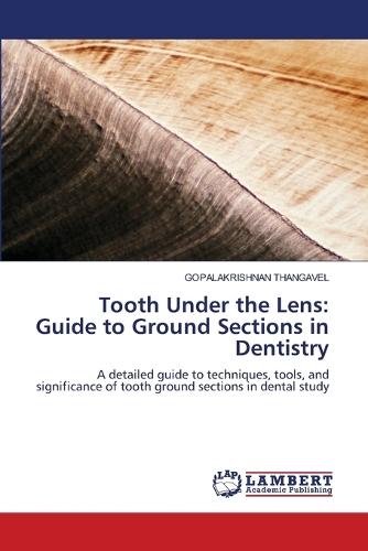 Tooth Under the Lens: Guide to Ground Sections in Dentistry