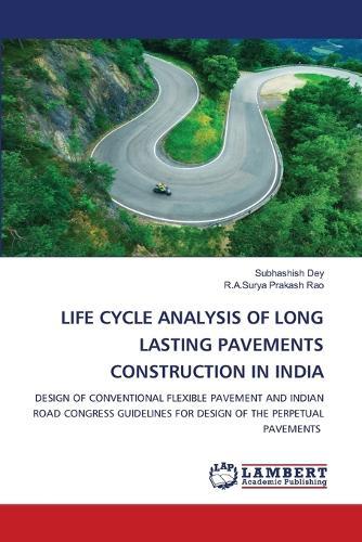 Life Cycle Analysis of Long Lasting Pavements Construction in India