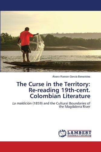 The Curse in the Territory: Re-reading 19th-cent. Colombian Literature