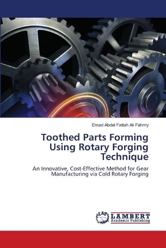 Toothed Parts Forming Using Rotary Forging Technique