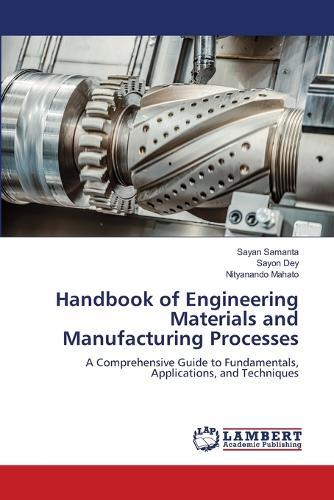 Handbook of Engineering Materials and Manufacturing Processes