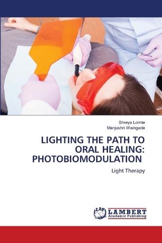 Lighting the Path to Oral Healing: Photobiomodulation