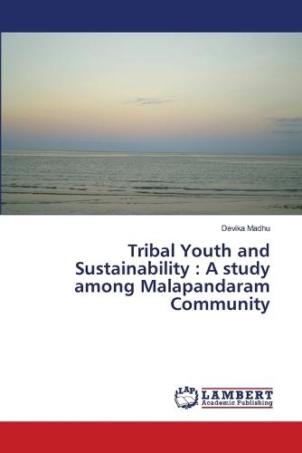 Tribal Youth and Sustainability: A study among Malapandaram Community
