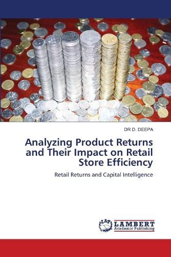 Analyzing Product Returns and Their Impact on Retail Store Efficiency