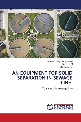An Equipment for Solid Separation in Sewage Line