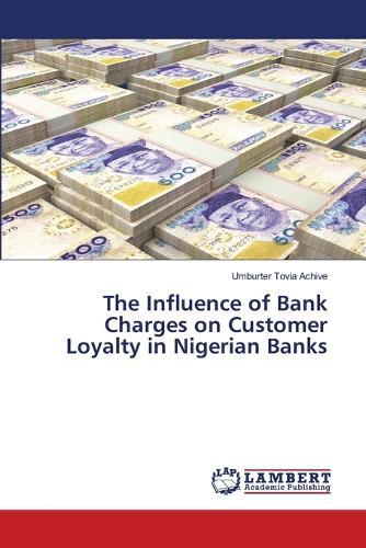 The Influence of Bank Charges on Customer Loyalty in Nigerian Banks