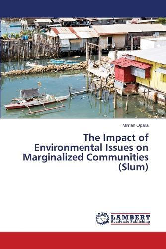 The Impact of Environmental Issues on Marginalized Communities (Slum)