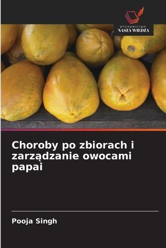 Choroby po zbiorach i zarządzanie owocami papai