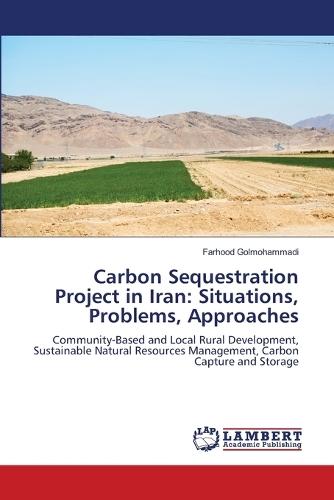 Carbon Sequestration Project in Iran: Situations, Problems, Approaches
