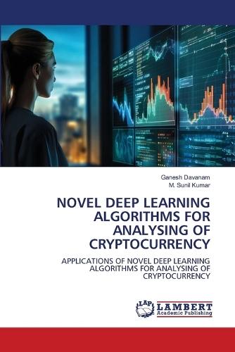 Novel Deep Learning Algorithms for Analysing of Cryptocurrency
