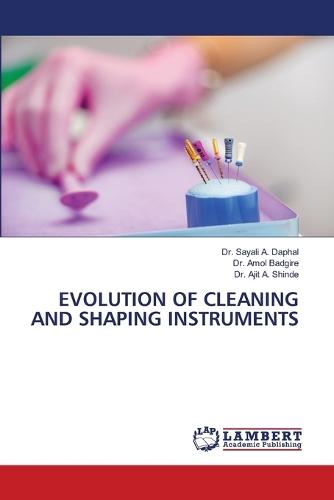 Evolution of Cleaning and Shaping Instruments