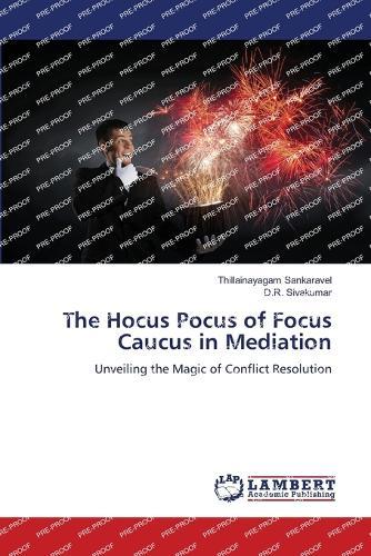 The Hocus Pocus of Focus Caucus in Mediation