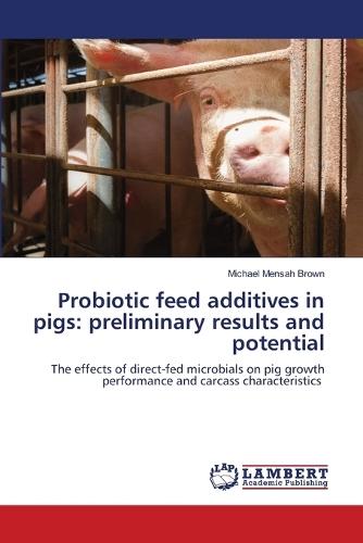 Probiotic feed additives in pigs: preliminary results and potential