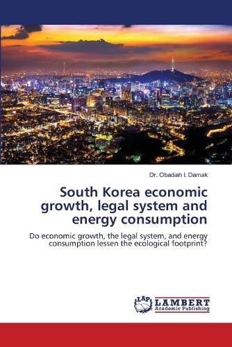South Korea economic growth, legal system and energy consumption