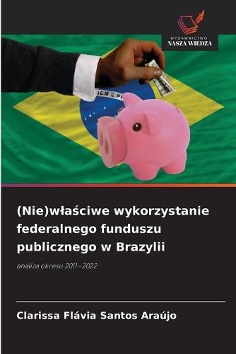 (Nie)wlaściwe wykorzystanie federalnego funduszu publicznego w Brazylii