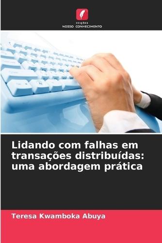 Lidando com falhas em transações distribuídas: uma abordagem prática