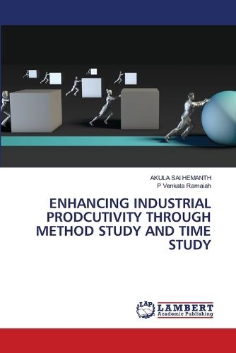 Enhancing Industrial Prodcutivity Through Method Study and Time Study