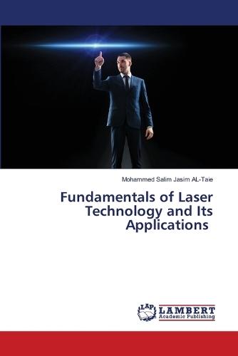 Fundamentals of Laser Technology and Its Applications