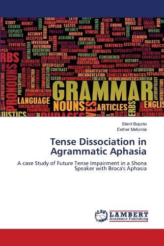 Tense Dissociation in Agrammatic Aphasia