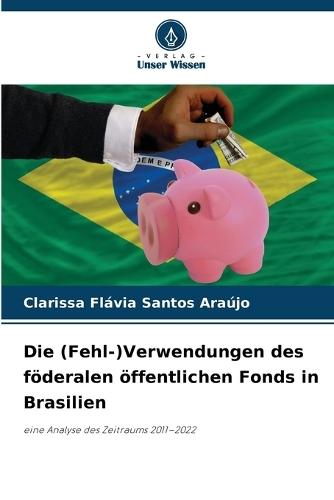 Die (Fehl-)Verwendungen des föderalen öffentlichen Fonds in Brasilien