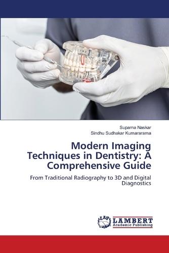 Modern Imaging Techniques in Dentistry: A Comprehensive Guide