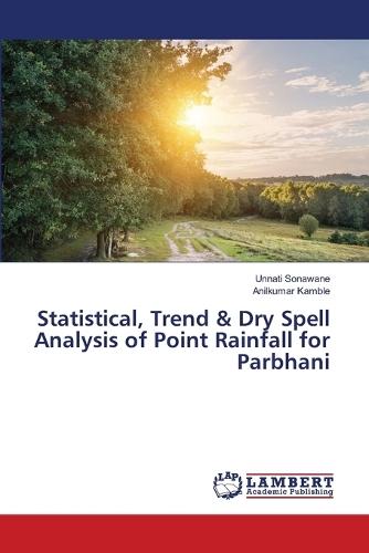 Statistical, Trend & Dry Spell Analysis of Point Rainfall for Parbhani