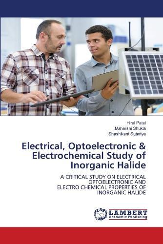 Electrical, Optoelectronic & Electrochemical Study of Inorganic Halide