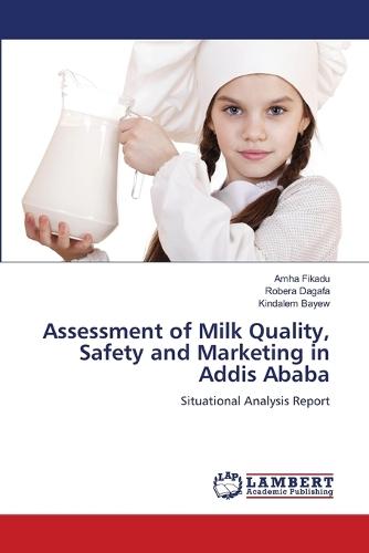 Assessment of Milk Quality, Safety and Marketing in Addis Ababa