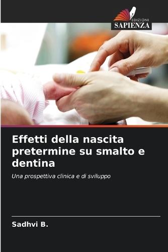 Effetti della nascita pretermine su smalto e dentina