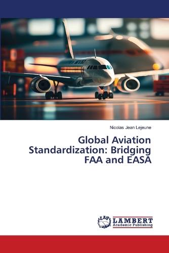 Global Aviation Standardization: Bridging FAA and EASA